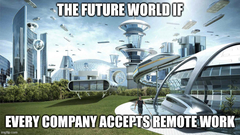 If every company accepts remote work as the future